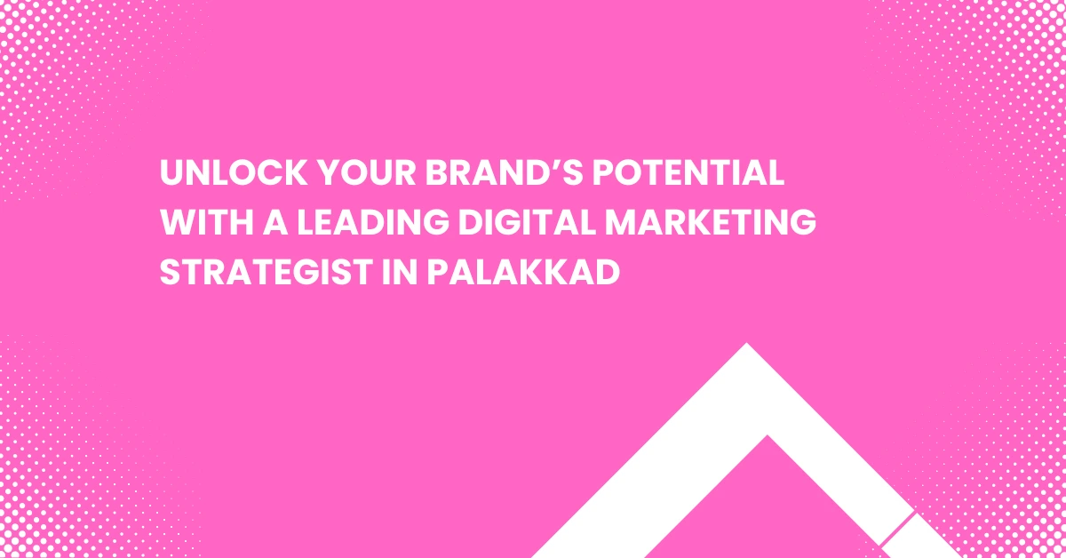 Digital Marketing Strategist In Palakkad 
