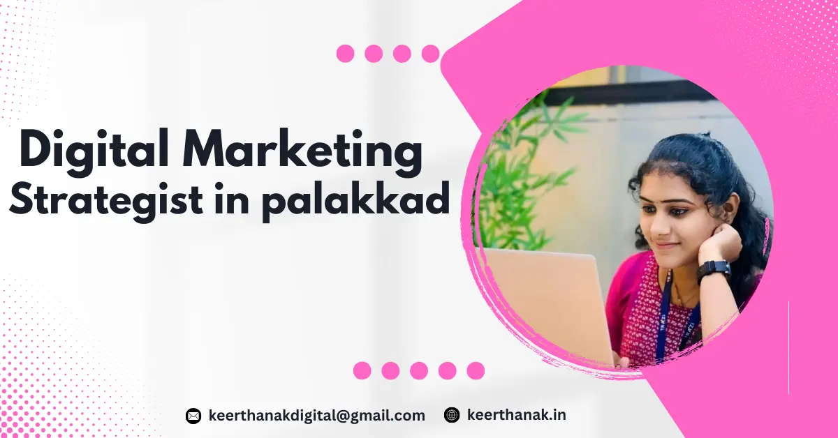 Elevate Your Brand with the Leading Digital Marketing Strategist in Palakkad